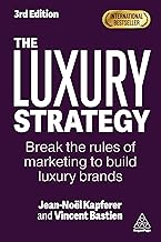 The Luxury Strategy: Break the Rules of Marketing to Build Luxury Brands